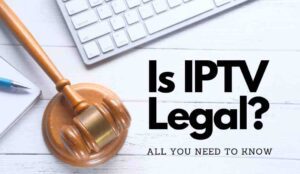 Is IPTV legal